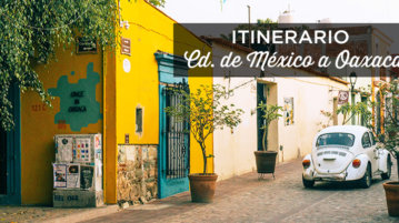 Itinerario Ciudad de México a Oaxaca