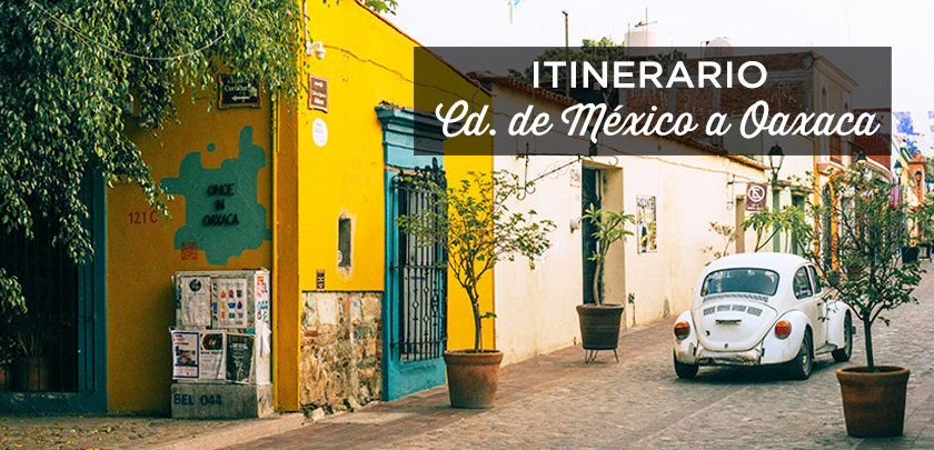 Itinerario Ciudad de México a Oaxaca