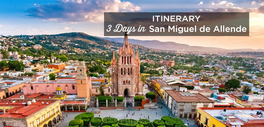 3 days in san miguel allende mexico