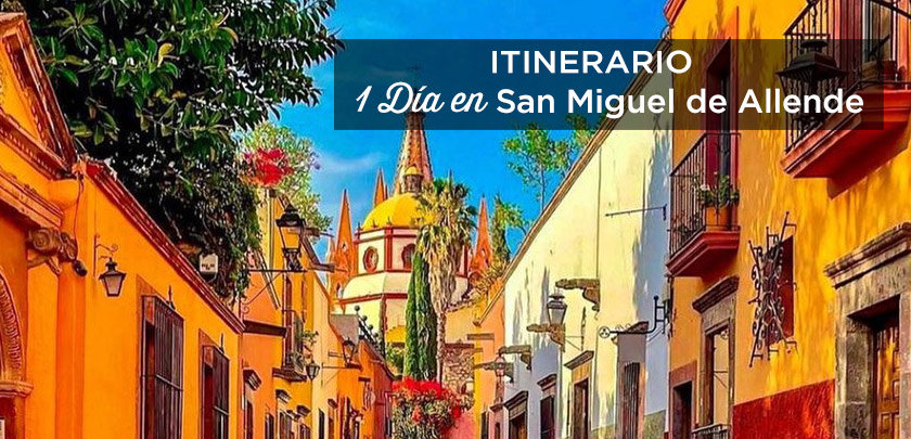 San Miguel de Allende en 1 dia