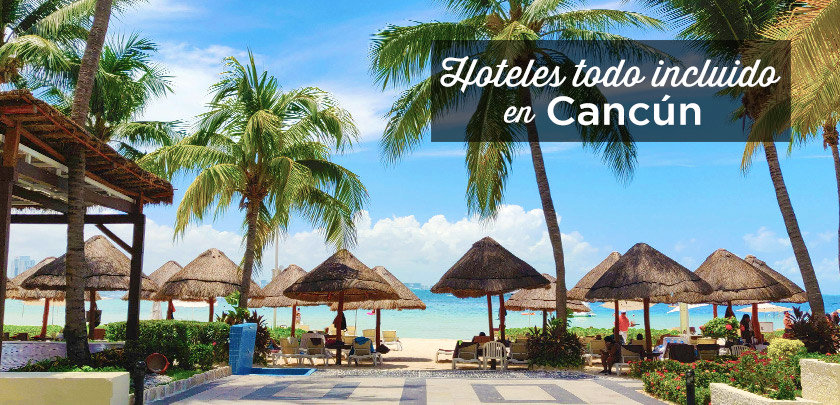 Hoteles Todo Incluido en Cancún