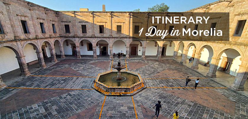 1 day in morelia michoacan